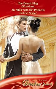 The Desert King: AND An Affair with the Princess (Mills and Boon Desire)