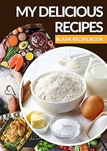 My Delicious Recipes - Blank Recipe Book To Write In - A4- Blank Recipe Cookbook for Family Favorites - Cooking Diary - Blank Recipe Book Journal to Write In Favorite Recipes and Meals by Creative Kitchen