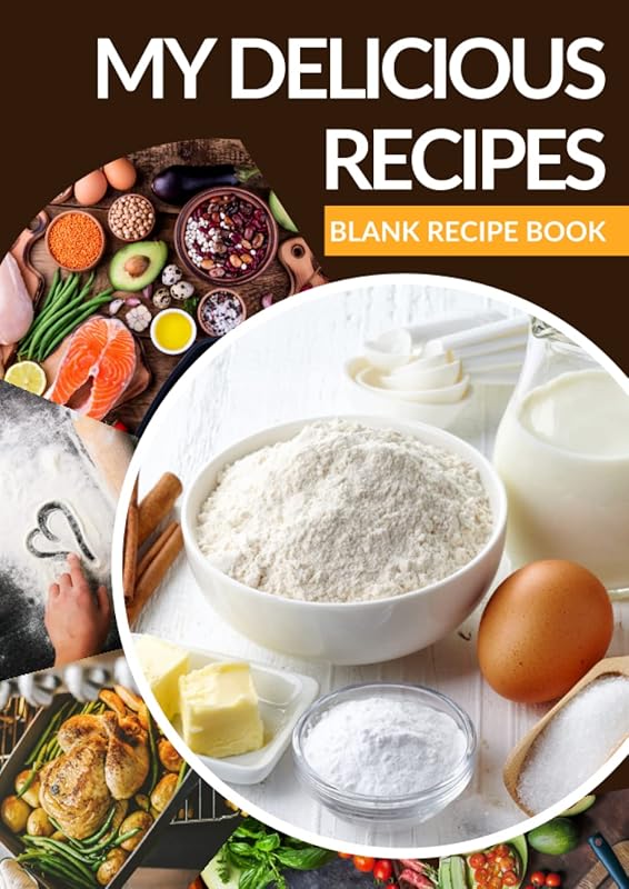 My Delicious Recipes - Blank Recipe Book To Write In - A4- Blank Recipe Cookbook for Family Favorites - Cooking Diary - Blank Recipe Book Journal to Write In Favorite Recipes and Meals by Creative Kitchen