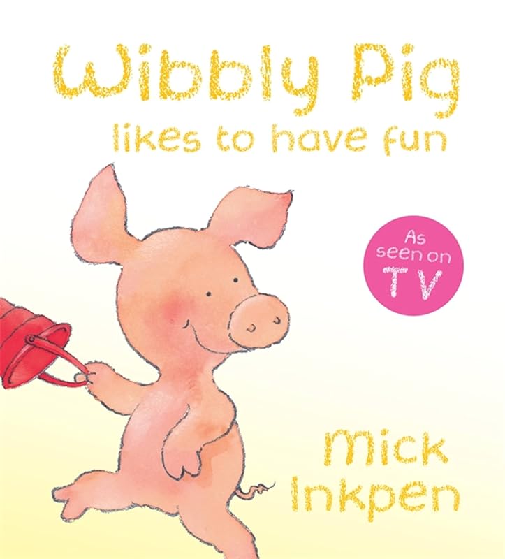 Wibbly Pig Likes to Have Fun by Mick Inkpen