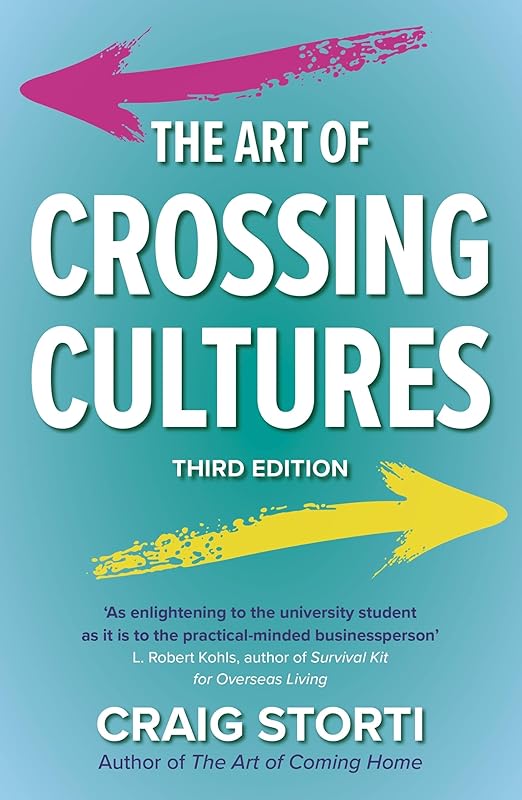 The Art of Crossing Cultures, 3rd Edition by Craig Storti