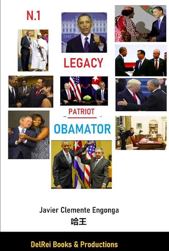 LEGACY, FUTURE VISION : PATRIOT?: OBAMATOR by Javier Clemente Engonga Avomo