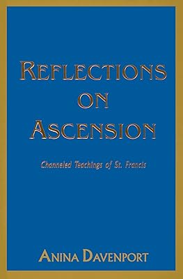 Reflections on Ascension: Channeled Teachings of St. Francis
