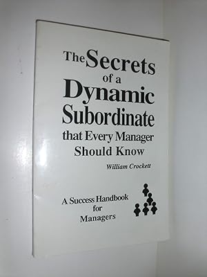 The Secrets of a Dynamic Subordinate That Every Manager Should Know: A Success Handbook for Managers