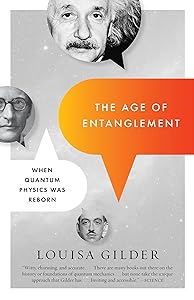 The Age of Entanglement: When Quantum Physics Was Reborn by Louisa Gilder