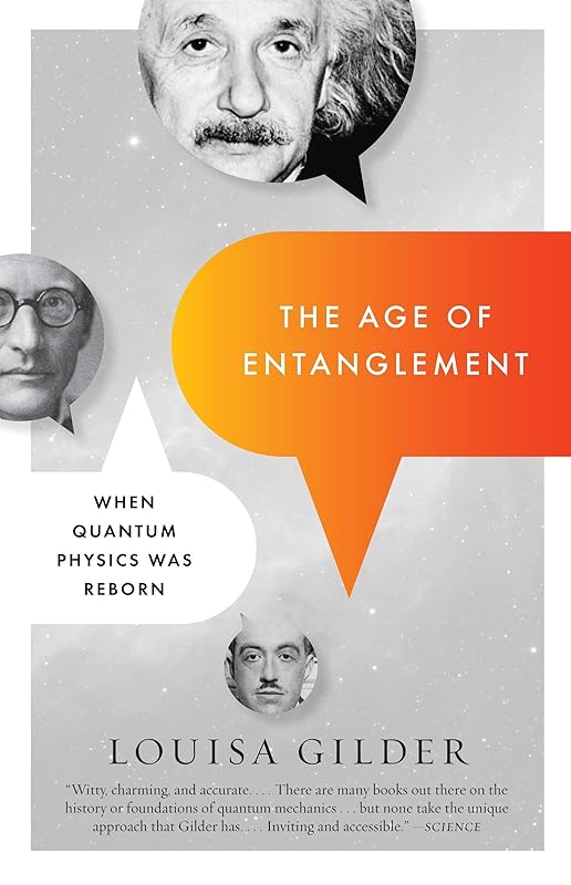 The Age of Entanglement: When Quantum Physics Was Reborn by Louisa Gilder