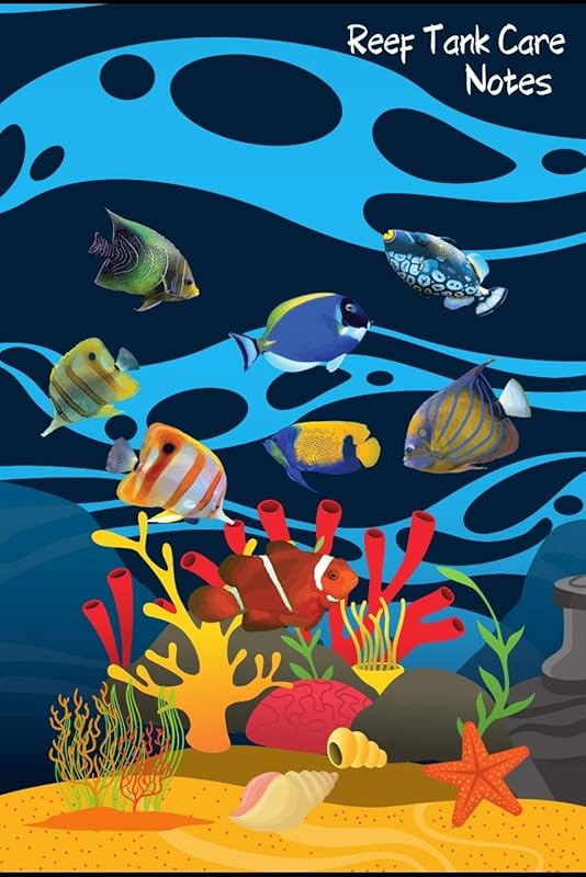 Reef Tank Care Notes: Customized Reef Fish Tank Maintenance Record Book. Great For Monitoring Water Parameters, Water Change Schedule, And Breeding Conditions. by FishCraze Books