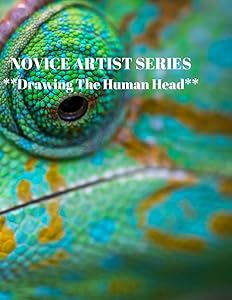 NOVICE ARTIST SERIES **Drawing The Human Head**: This 8.5 x 11 inch 118 page Sketch Book includes a brief 8 page Instruction Section about learning to ... success in a relatively brief period of time