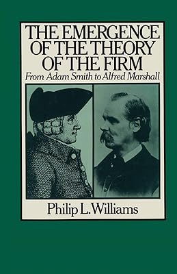 The Emergence of the Theory of the Firm: From Adam Smith to Alfred Marshall