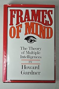 Frames of Mind: The Theory of Multiple Intelligences