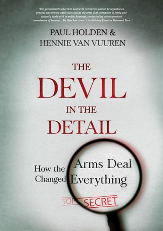 The Devil In The Detail: How The Arms Deal Changed Everything by Paul Holden