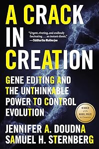 A Crack In Creation: Gene Editing and the Unthinkable Power to Control Evolution by Jennifer A. Doudna