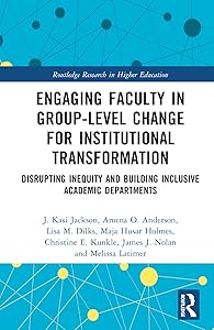 Engaging Faculty in Group-Level Change for Institutional Transformation (Routledge Research in Higher Education) by J. Kasi Jackson