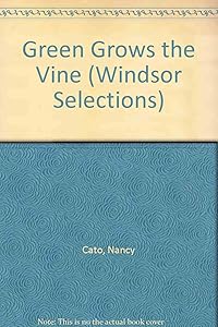 Green Grows the Vine (Windsor Selections) by Nancy Cato