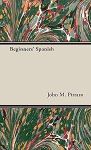 Beginners' Spanish by John M Pittaro