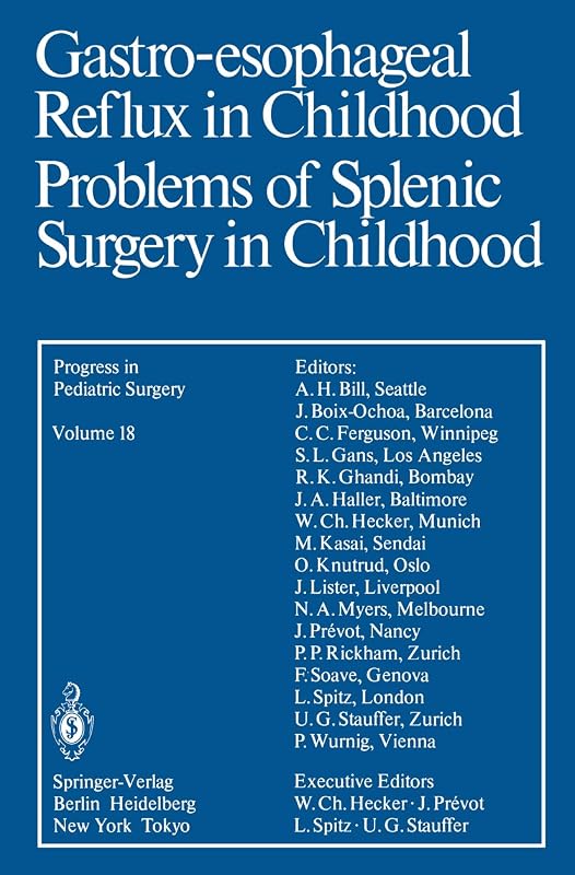 Gastro-esophageal Reflux in Childhood Problems of Splenic Surgery in Childhood (Progress in Pediatric Surgery Book 18) by P. Wurnig