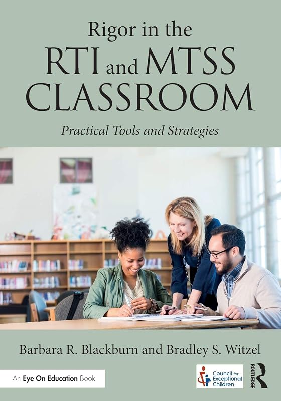 Rigor in the RTI and MTSS Classroom by Barbara R. Blackburn