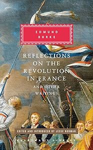 Reflections on the Revolution in France and Other Writings: Edited and Introduced by Jesse Norman (Everyman's Library Classics Series) by Edmund Burke
