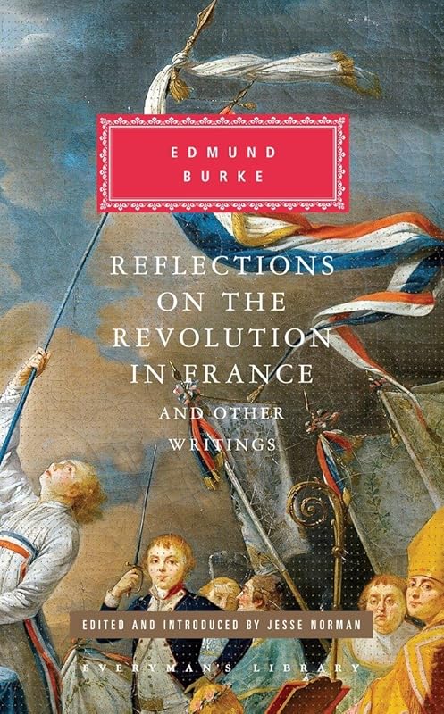 Reflections on the Revolution in France and Other Writings: Edited and Introduced by Jesse Norman (Everyman's Library Classics Series) by Edmund Burke