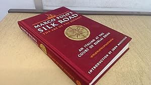 Marco Polo's Silk Road: The Art of the Journey - An Italian at the Court of Kublai Khan