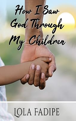 How I Saw God Through My Children