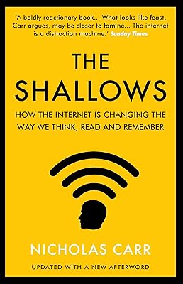 The Shallows: How the Internet Is Changing the Way We Think, Read and Remember