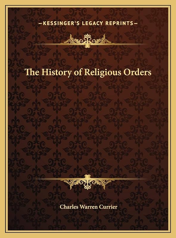 The History of Religious Orders by Charles Warren Currier