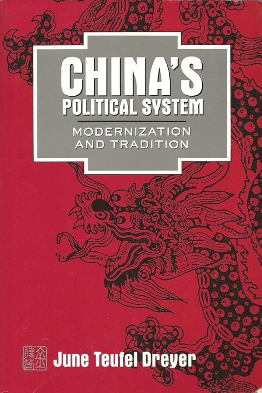 China's Political System: Modernization and Tradition by June Teufel Dreyer