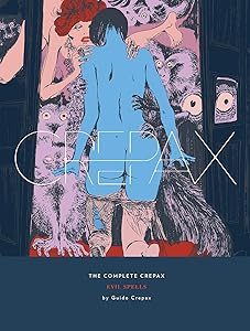 The Complete Crepax Vol. 3: Evil Spells by Guido Crepax