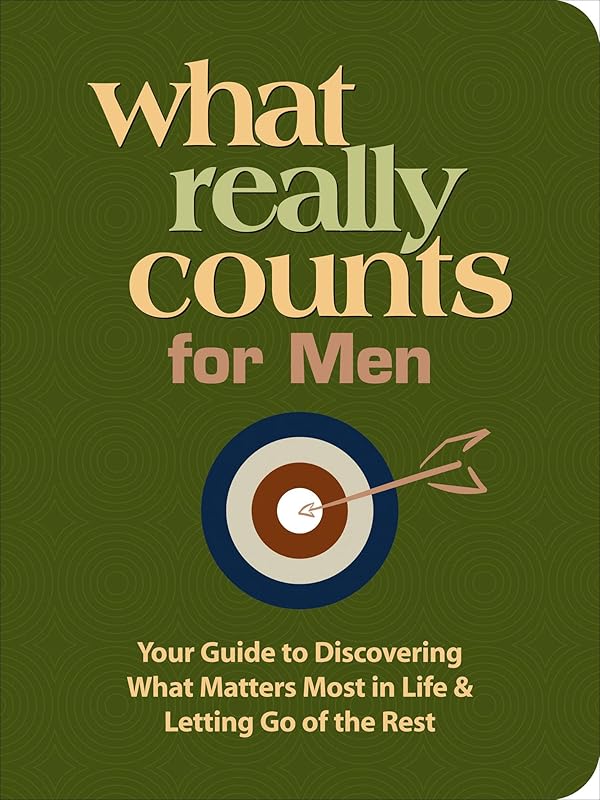 What Really Counts for Men: Your Guide to Discovering What Matters Most in Life & Letting Go of the Rest by Thomas Nelson Publishers