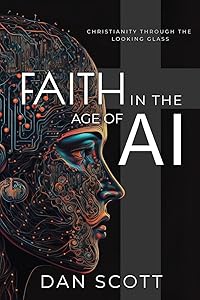 Faith in the Age of AI: Christianity Through the Looking Glass of Artificial Intelligence