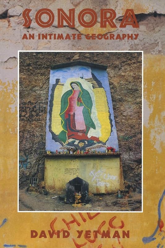 Sonora: An Intimate Geography (University of Arizona Southwest Centre) by David Yetman