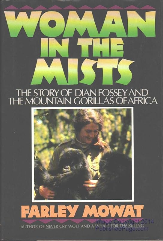 Woman in the Mists: The Story of Dian Fossey and the Mountain Gorillas of Africa by Farley Mowat