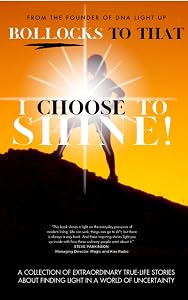 B.O.L.L.O.C.K.S To That - I Choose To Shine!: A collection of extraordinary true-life stories about finding light in a world of uncertainty by Melanie Pledger