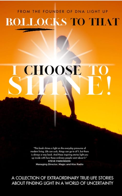 B.O.L.L.O.C.K.S To That - I Choose To Shine!: A collection of extraordinary true-life stories about finding light in a world of uncertainty by Melanie Pledger