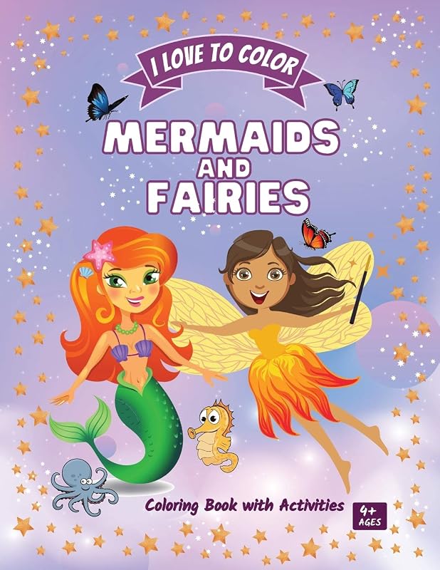 Mermaids and Fairies: Amazing Coloring Book with Activities for Kids ages 4+ Different Activities to Develop Your Kid's Insight, Concentration, Creativity and Attention to Details by unknown author