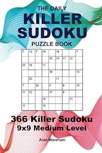 The Daily Killer Sudoku Puzzle Book - 9x9 Medium Level: New Killer Sudoku Puzzle - Every Day of the Year by Alan Wareham