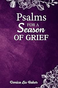 Psalms for a Season of Grief by Donica Liu Baker