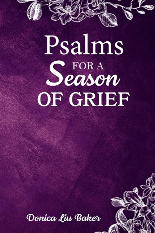 Psalms for a Season of Grief by Donica Liu Baker