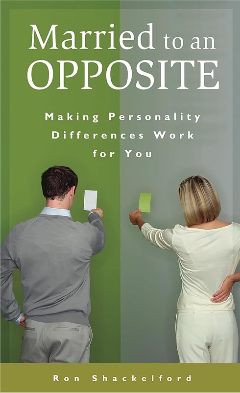 Married to an Opposite: Making Personality Differences Work for You (Psychology, Religion, and Spirituality) by Ron Shackelford
