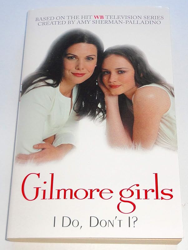 Gilmore Girls: I Do, Don't I? by Catherine Clark