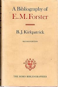 A Bibliography of E.M. Forster (Soho Bibliographies) by B. J. Kirkpatrick