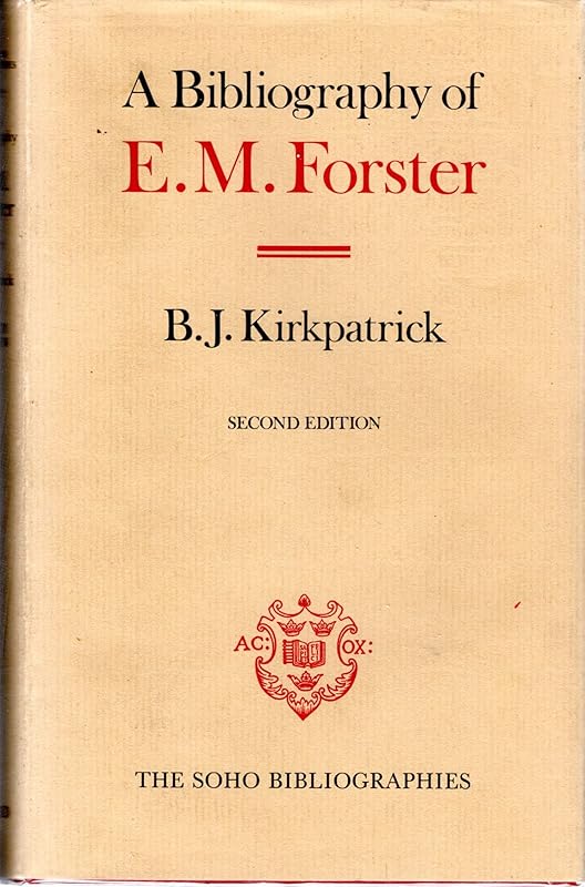 A Bibliography of E.M. Forster (Soho Bibliographies) by B. J. Kirkpatrick