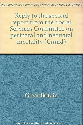 Reply to the second report from the Social Services Committee on perinatal and neonatal mortality (Cmnd)