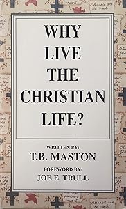 Why Live the Christian Life by T. B. Maston