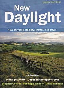 New Daylight January - April 2015: Your Daily Bible Reading, Comment and Prayer