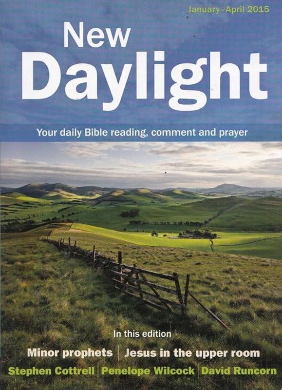 New Daylight January - April 2015: Your Daily Bible Reading, Comment and Prayer by Naomi Starkey