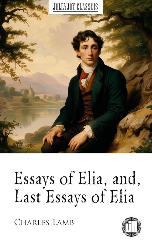 Essays of Elia, and, Last Essays of Elia by Charles Lamb