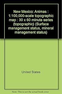 New Mexico: Animas : 1:100,000-scale topographic map : 30 x 60 minute series (topographic) (Surface management status, mineral management status)
