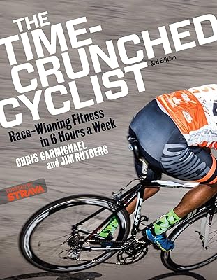 The Time-Crunched Cyclist: Race-Winning Fitness in 6 Hours a Week, 3rd Ed. (The Time-Crunched Athlete)